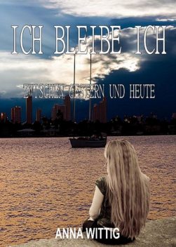 Ich bleibe Ich, anna wittig