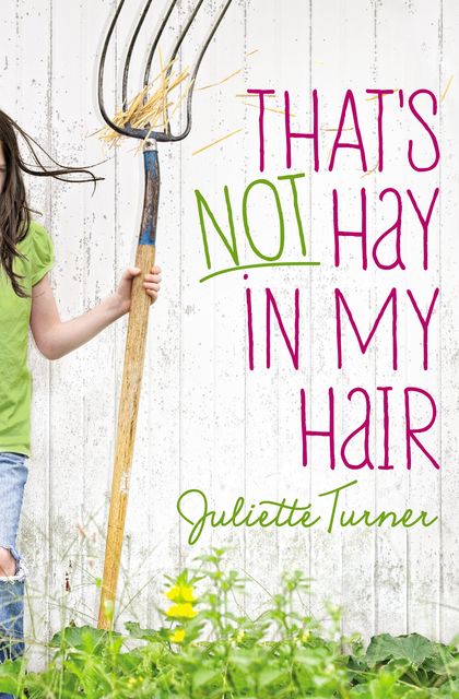 That’s Not Hay in My Hair, Juliette Turner