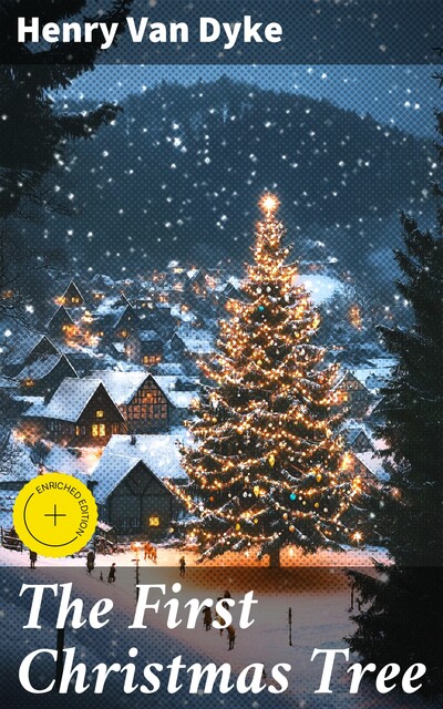 The First Christmas Tree, Henry Van Dyke