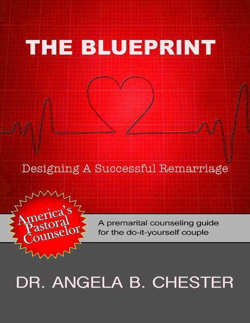 The Blueprint: Designing a Successful Remarriage, Angela B.Chester