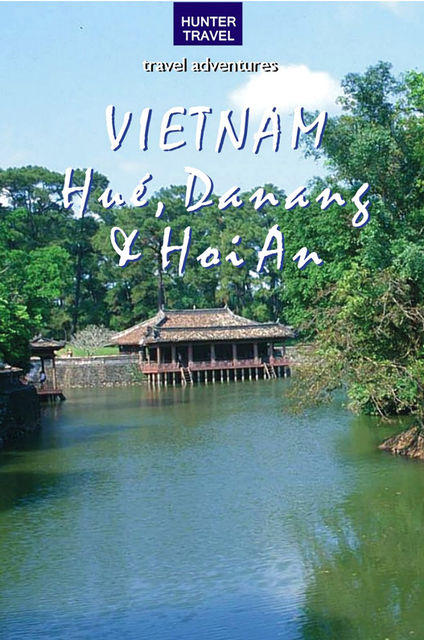 Vietnam: Hué, Danang & Hoi An, Janet Arrowood