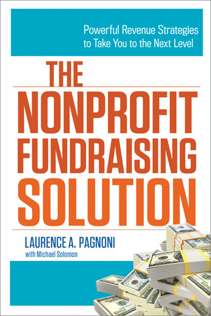 The Nonprofit Fundraising Solution, Michael Solomon, Laurence Pagnoni