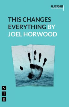 This Changes Everything (NHB Modern Plays), Joel Horwood