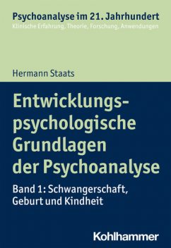Entwicklungspsychologische Grundlagen der Psychoanalyse, Hermann Staats