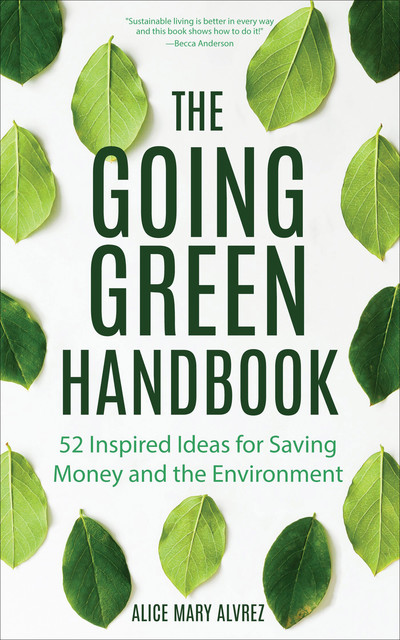 The Going Green Handbook, Alice Alvrez