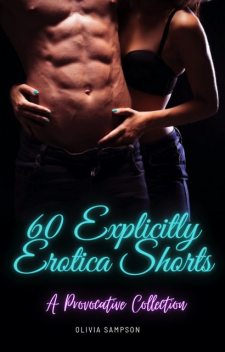 60 Explicitly Erotica Shorts, Olivia Sampson