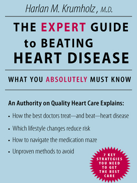 The Expert Guide to Beating Heart Disease, Harlan M. Krumholz