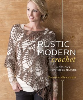Rustic Modern Crochet, Yumiko Alexander