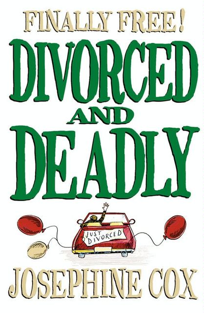 Divorced and Deadly, Josephine Cox