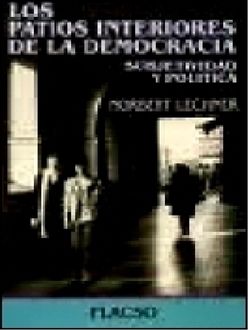 Los Patios Interiores De La Democracia, Norbert Lechner