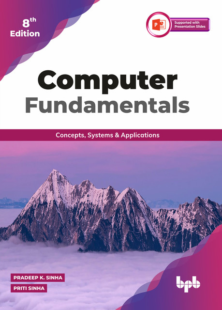 Computer Fundamentals: Concepts, Systems & Applications- 8th Edition, Pradeep K. Sinha