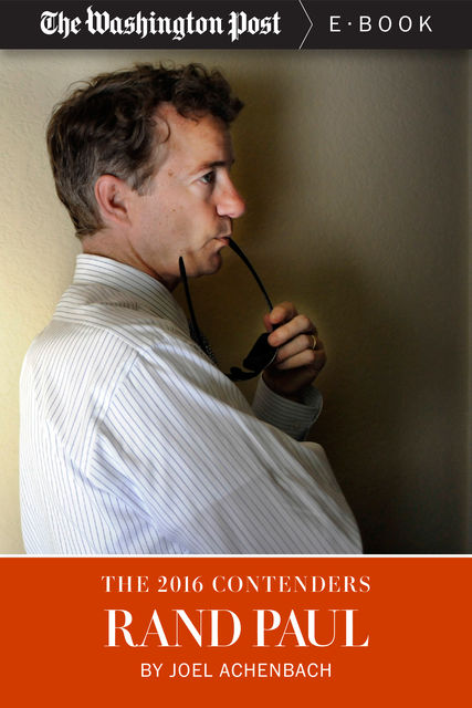 The 2016 Contenders: Rand Paul, The Washington Post, Joel Achenbach
