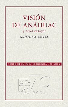 Visión de Anáhuac y otros ensayos, Alfonso Reyes