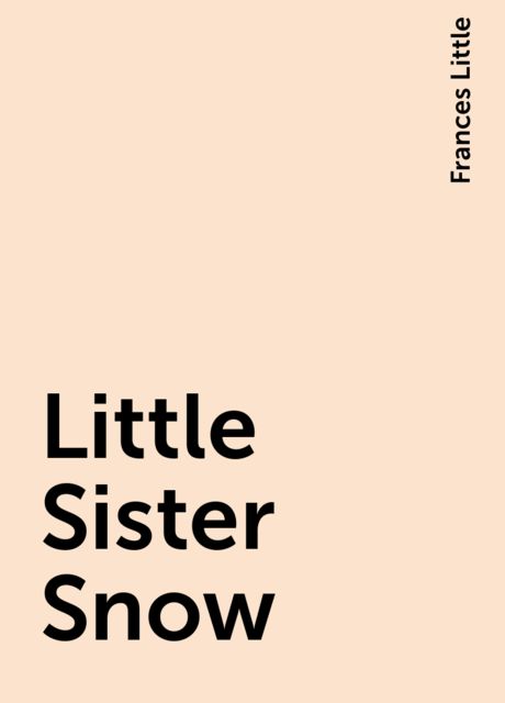 Little Sister Snow, Frances Little