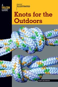 Basic Illustrated Knots for the Outdoors, Cliff Jacobson, Lon Levin