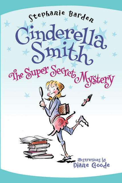 Cinderella Smith: The Super Secret Mystery, Stephanie Barden