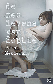 De zes levens van Sophie, Sarah Meuleman
