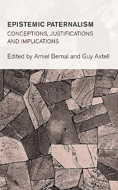 Epistemic Paternalism, Guy Axtell, Amiel Bernal