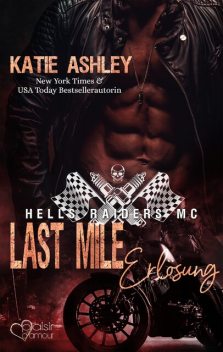 Hells Raiders MC Teil 3: Last Mile – Erlösung, Katie Ashley