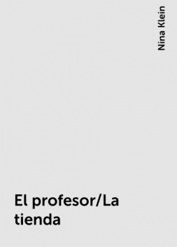 El profesor/La tienda, Nina Klein