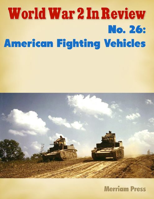 World War 2 In Review: American Fighting Vehicles No. 2, Merriam Press