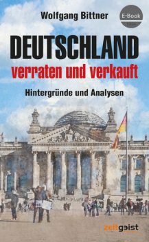 Deutschland – verraten und verkauft, Wolfgang Bittner