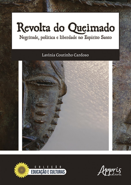 Revolta do Queimado: Negritude, Política e Liberdade no Espírito Santo, Lavinia Coutinho Cardoso