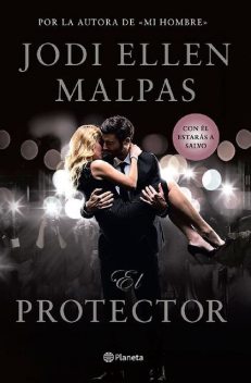 El protector (Planeta Internacional) (Spanish Edition), Jodi Ellen Malpas