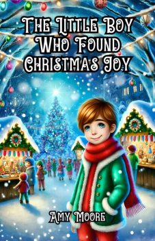 The Little Boy Who Found Christmas Joy, Moore Amy