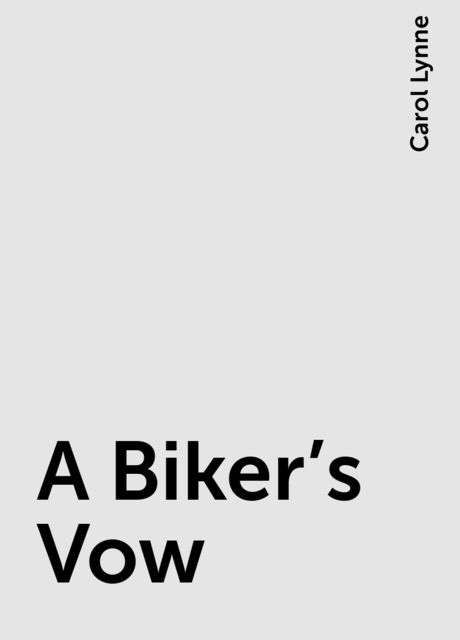 A Biker's Vow, Carol Lynne