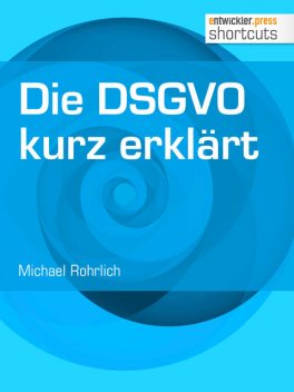 Die DSGVO kurz erklärt, Michael Rohrlich