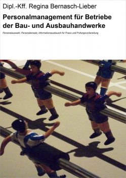 Personalmanagement für Betriebe der Bau- und Ausbauhandwerke, Dipl. -Kff. Regina Bernasch-Lieber