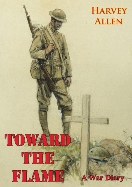 Toward The Flame: A War Diary, Hervey Allen