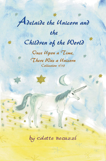 Adelaide the Unicorn and the Children of the World, Colette Becuzzi