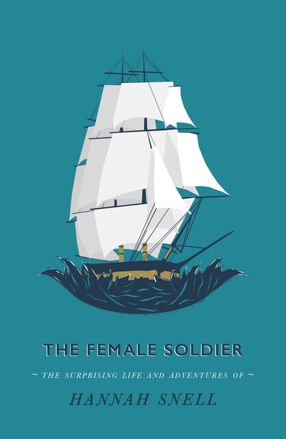 The Female Soldier, Hannah Snell