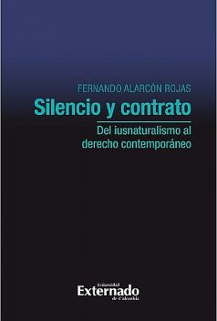 Silencio y contrato: del iusnaturalismo al derecho contemporáneo, Fernando Alarcón Rojas