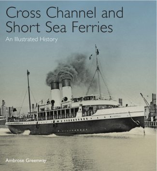 Cross Channel and Short Sea Ferries, Ambrose Greenway