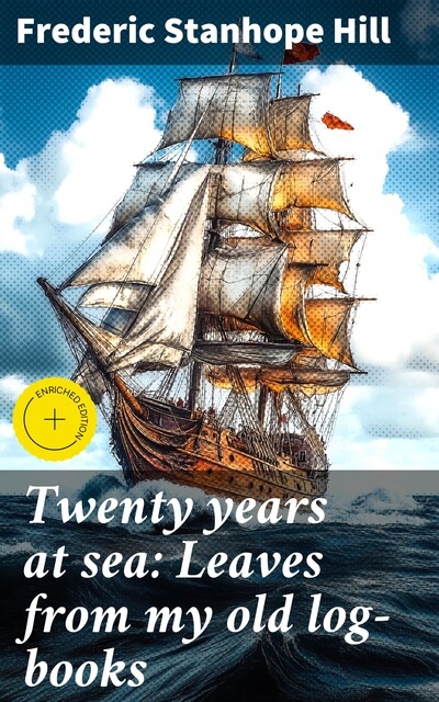 Twenty years at sea: Leaves from my old log-books, Frederic Stanhope Hill