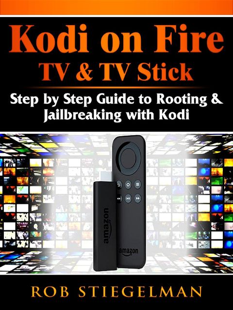 Kodi on Fire TV & TV Stick, Rob Stiegelman