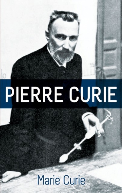 Pierre Curie, Marie Curie