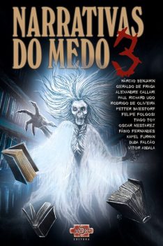 Narrativas do medo 3, Rodrigo de Oliveira, Duda Falcão, Alexandre Callari, Geraldo de Fraga, Márcio Benjamin, Paul Richard Ugo, Vitor Abdala, Felipe Folgosi, Fábio Fernandes, Kapel Furman, Oscar Nestarez, Petter Baiestorf