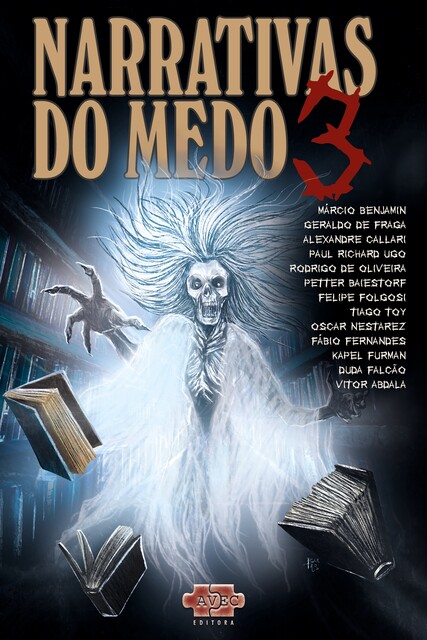 Narrativas do medo 3, Rodrigo de Oliveira, Duda Falcão, Alexandre Callari, Geraldo de Fraga, Márcio Benjamin, Paul Richard Ugo, Vitor Abdala, Felipe Folgosi, Fábio Fernandes, Kapel Furman, Oscar Nestarez, Petter Baiestorf