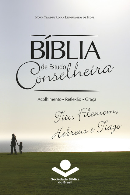 Bíblia de Estudo Conselheira – Tito, Filemom, Hebreus e Tiago, Sociedade Bíblica do Brasil