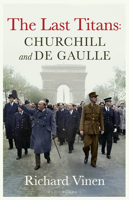 The Last Titans: Churchill and de Gaulle, Richard Vinen