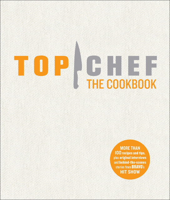 Top Chef: The Cookbook, contestants of Top Chef, the creators