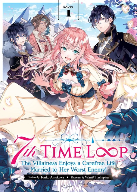 7th Time Loop: The Villainess Enjoys a Carefree Life Married to Her Worst Enemy! Vol. 1, Touko Amekawa