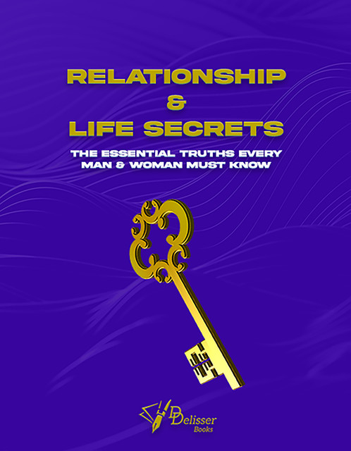 Relationship and Life Secrets The Essential Truths Every Man & Woman Must Know, D Books