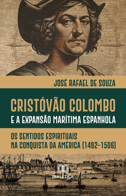 Cristóvão Colombo e a Expansão Marítima Espanhola, José Rafael de Souza