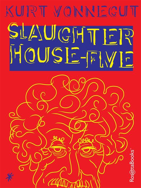 Slaughterhouse Five, Kurt Vonnegut