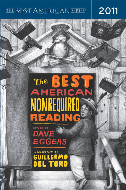 The Best American Nonrequired Reading 2011, Dave Eggers